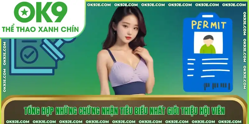 Tổng hợp những chứng nhận tiêu biểu nhất giới thiệu hội viên