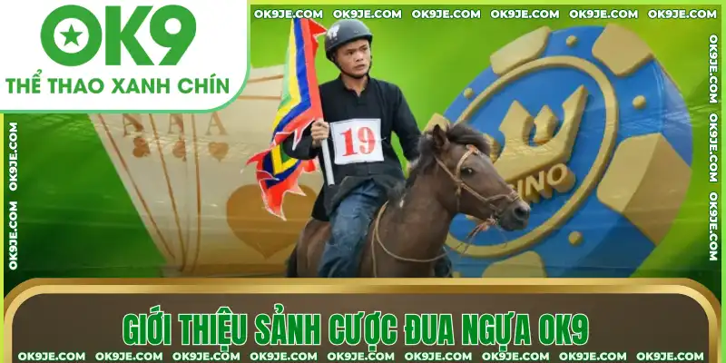 Giới thiệu sảnh cược Đua ngựa OK9