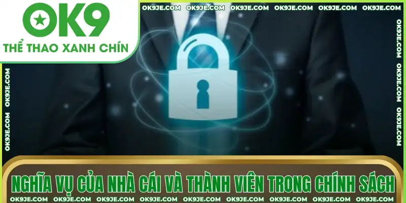 Nghĩa vụ của nhà cái và thành viên trong chính sách