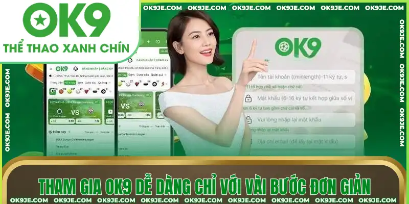 Tham gia OK9 dễ dàng chỉ với vài bước đơn giản